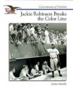 Jackie Robinson Breaks the Color Line - Andrew Santella