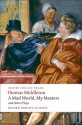 A Mad World, My Masters/Michaelmas Term/A Trick to Catch the Old One/No Wit, No Help Like a Woman's - Thomas Middleton, Michael Taylor