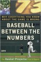 Baseball Between the Numbers: Why Everything You Know About the Game is Wrong - Jonah Keri, Nate Silver, James Click, Keith Woolner
