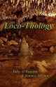 Locothology: Tales of Fantasy & Science Fiction - Loconeal Publishing, Sarah Drew, Tracy Chowdhury, Benjamin Abbott, Karl Beecher, Catherine Callaghan, Joshua Young, Sara Camarata, Robert Russell, James Barnes, Terry Ervin 2nd