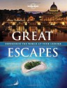 Lonely Planet Great Escapes (General Pictorial) - Ann Abel, Sophy Roberts, Helen Ranger, Oliver Smith, Stephanie Pearson, Brendan Sainsbury, Nick Trend, Daniel Savery Raz, Mara Vorhees, Kate Armstrong