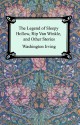 The Legend of Sleepy Hollow, Rip Van Winkle and Other Stories (the Sketch-Book of Geoffrey Crayon, Gent.) - Washington Irving