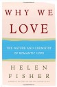 Why We Love: The Nature and Chemistry of Romantic Love - Helen Fisher