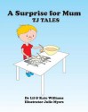 A Surprise for Mum: Tj Tales - Dr Lillian Fawcett, Kate Williams, Julie Myers