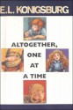 Altogether, One at a Time - E.L. Konigsburg, Gail E. Haley, Mercer Mayer, Gary Parker