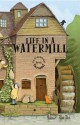 Life in a Watermill: A 3-Dimensional Carousel Book - Tango Books, Tim Hutchinson, Tango Books