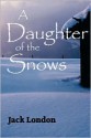 A Daughter of the Snows - Jack London