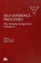 Self-Inference Processes: The Ontario Symposium, Volume 6 (Ontario Symposia on Personality and Social Psychology Series) - James M. Olson, Mark P. Zanna, C. Peter Herman