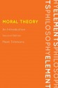 Moral Theory: An Introduction (Elements of Philosophy) - Mark Timmons