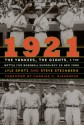 1921: The Yankees, the Giants, and the Battle for Baseball Supremacy in New York - Lyle Spatz, Steve Steinberg, Charles C. Alexander