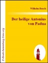 Der heilige Antonius von Padua (German Edition) - Wilhelm Busch