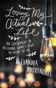 Alexandra Kuykendall: Loving My Actual Life : An Experiment in Relishing What's Right in Front of Me (Paperback); 2016 Edition - Alexandra Kuykendall