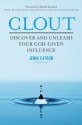 Clout: Discover and Unleash Your God-Given Influence - Jenni Catron, Patrick Lencioni
