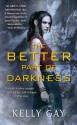 The Better Part of Darkness - Kelly Gay