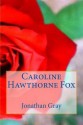 Caroline Hawthorne Fox - Jonathan Gray