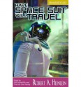 Have Space Suit, Will Travel -Nop/097 - Robert A. Heinlein