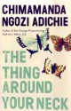 Thing Around Your Neck - Chimamanda Ngozi Adichie