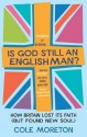 Is God Still an Englishman?: How We Lost Our Faith (But Found New Soul) - Cole Moreton