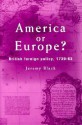 America or Europe? British Foreign Policy, 1739-1763 - Jeremy Black