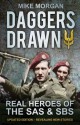 Daggers Drawn: Real Heroes of the SAS & SBS - Mike Morgan