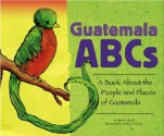 Guatemala ABCs: A Book About the People and Places of Guatemala (Country Abcs) - Marcie Aboff
