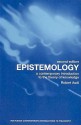 Epistemology: A Contemporary Introduction to the Theory of Knowledge - Robert Audi