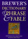 Brewer's Dictionary of Phrase and Fable - Ebenezer Cobham Brewer, Adrian Room