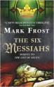 The Six Messiahs - Mark Frost