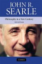 Philosophy in a New Century: Selected Essays - John Rogers Searle