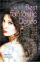 Best Fantastic Erotica - Cecilia Tan, Thomas S. Roche, Catherine Lundoff, Jason Rubis