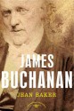 James Buchanan: The American Presidents Series: The 15th President, 1857-1861 - Jean H. Baker, Arthur M. Schlesinger Jr.