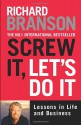 Screw It, Let's Do It: Lessons in Life and Business (Expanded) - Richard Branson