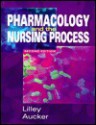 Pharmacology and the Nursing Process - Linda Lane Lilley, Robert S. Aucker, Richard E. Lake