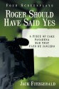 Roger Should Have Said Yes: Four Screenplays - Jack Fitzgerald