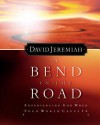 A Bend in the Road: Finding God When Your World Caves in - David Jeremiah