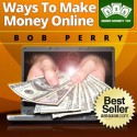 ZZZZ: How To Make Money Online: 7 Ways That Work (Make Money 101) - Bob Perry