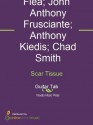 Scar Tissue - Anthony Kiedis, Chad Smith, Flea, John Anthony Frusciante