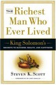 The Richest Man Who Ever Lived: King Solomon's Secrets to Success, Wealth, and Happiness - Steven K. Scott