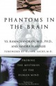 Phantoms in the Brain: Probing The Mysteries Of The Human Mind - V.S. Ramachandran