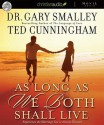 As Long as We Both Shall Live: Experience the Marriage You've Always Wanted (Audio) - Greg Smalley, Ted Cunningham, Adam Verner