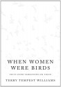 When Women Were Birds: Fifty-four Variations on Voice - Terry Tempest Williams