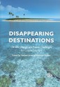 Disappearing Destinations: Climate Change and the Future Challenges for Coastal Tourism - Andrew L. Jones, Mike Phillips, Ian Jenkins