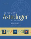 Be Your Own Astrologer: Step by Step to Creating & Interpreting Your Birth Chart - Paul Wade