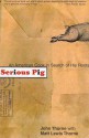 Serious Pig: An American Cook in Search of His Roots - John Thorne, Matt Lewis Thorne