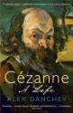 Cézanne: A life - Alex Danchev