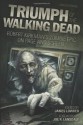 Triumph of The Walking Dead: Robert Kirkman�s Zombie Epic on Page and Screen - James Lowder, Joe R. Lansdale, Jay Bonansinga, Brendan Deneen, Jonathan Maberry, Kim Paffenroth, Lisa Morton, Kyle William Bishop, Craig Fischer, Kenneth Hite, Kay Steiger, Matt Staggs, Ned Vizzini, Scott Kenemore, Brendan Riley, Arnold T. Blumberg, Vince Liaguno, David H