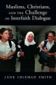 Muslims, Christians, and the Challenge of Interfaith Dialogue - Jane Smith