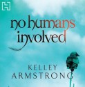 No Humans Involved (Otherworld, #7) - Kelley Armstrong
