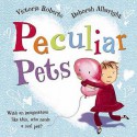 Peculiar Pets - Victoria Roberts, Deborah Allwright