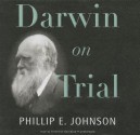 Darwin on Trial - Phillip E. Johnson, Frederick Davidson